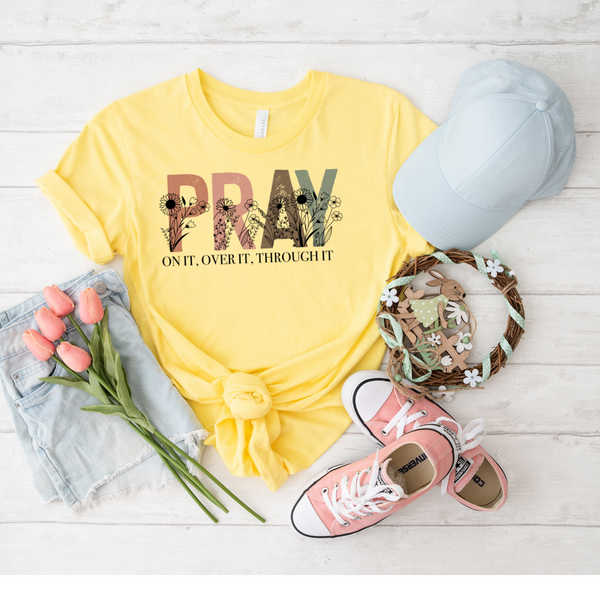 Pray on it. Over it. Through it. With flowers DTF TRANSFER