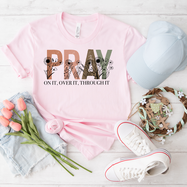 Pray on it. Over it. Through it. With flowers DTF TRANSFER