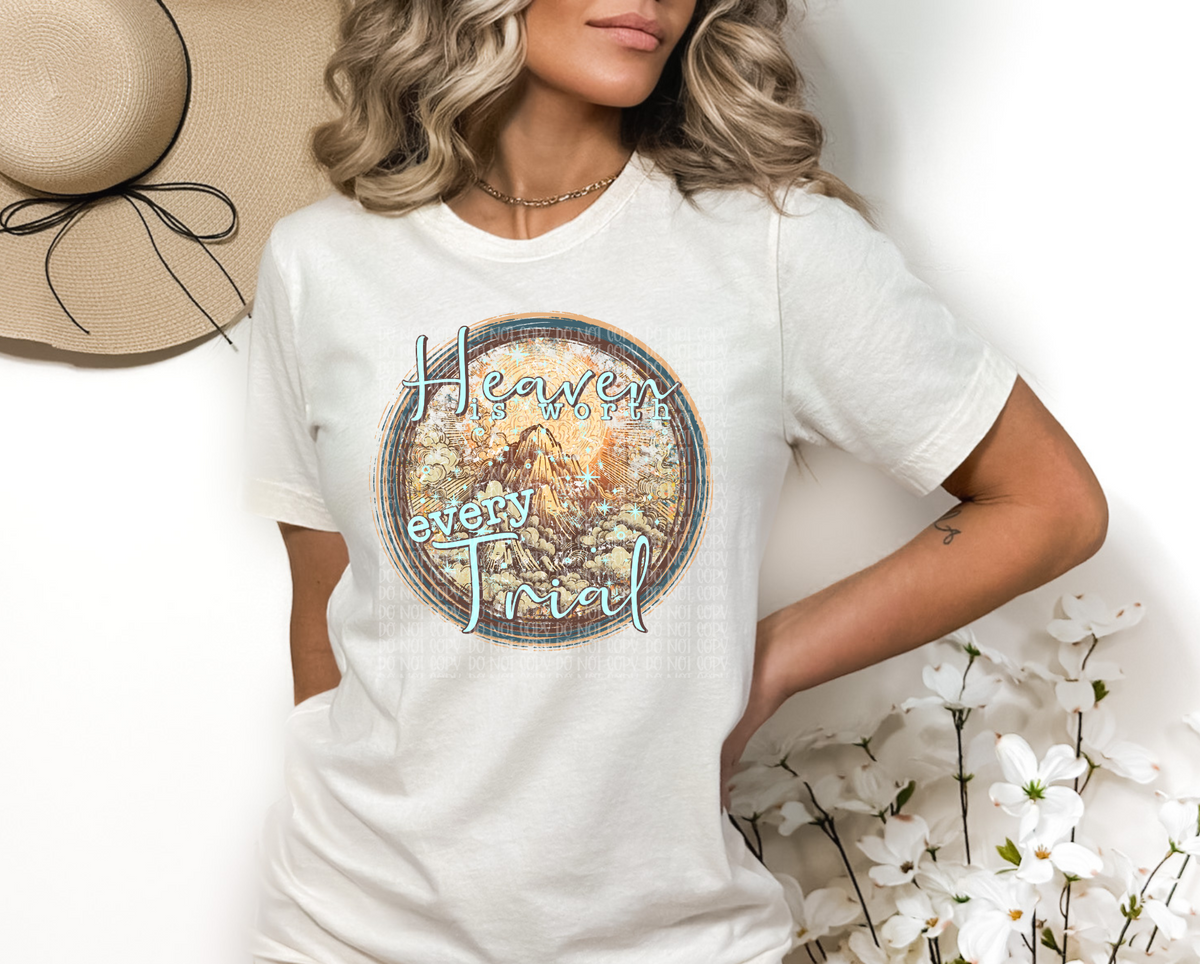 Heaven is worth every trial circle DTF TRANSFER