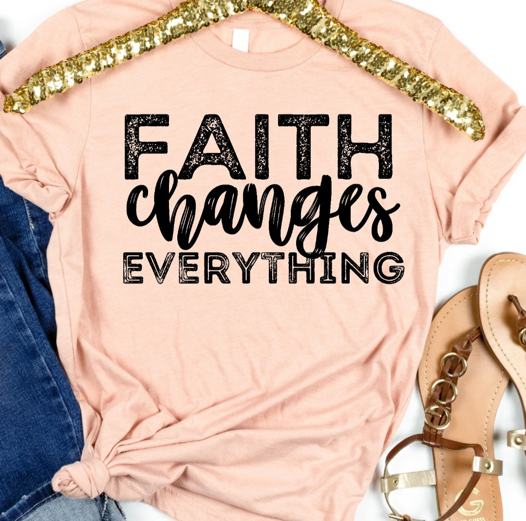 Faith changes everything BLACK font DTF Transfer