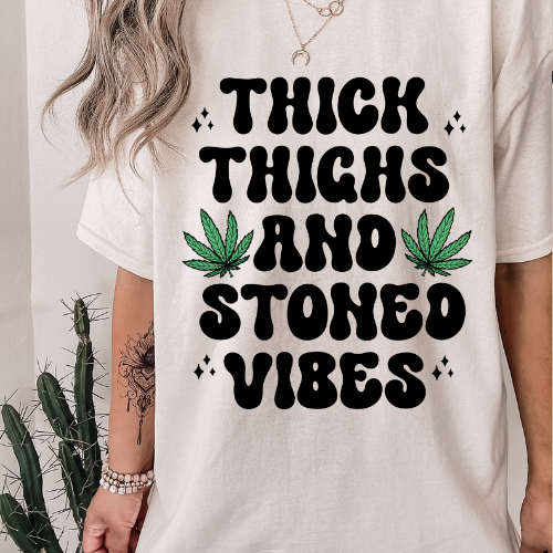 Thick Thighs and Stoned Vibes DTF TRANSFER