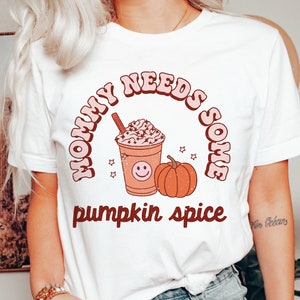 Mommy needs some pumpkin spice 8358 DTF TRANSFER