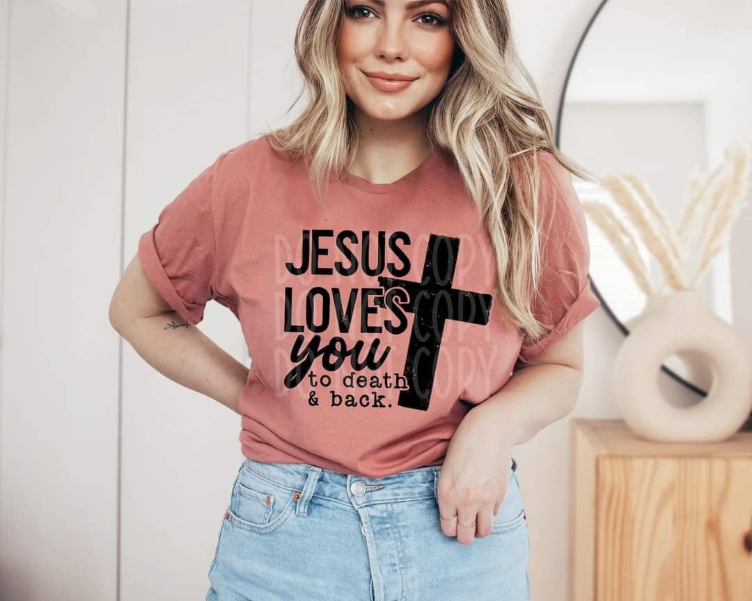 Jesus Loves You To Death & Back DTF transfer