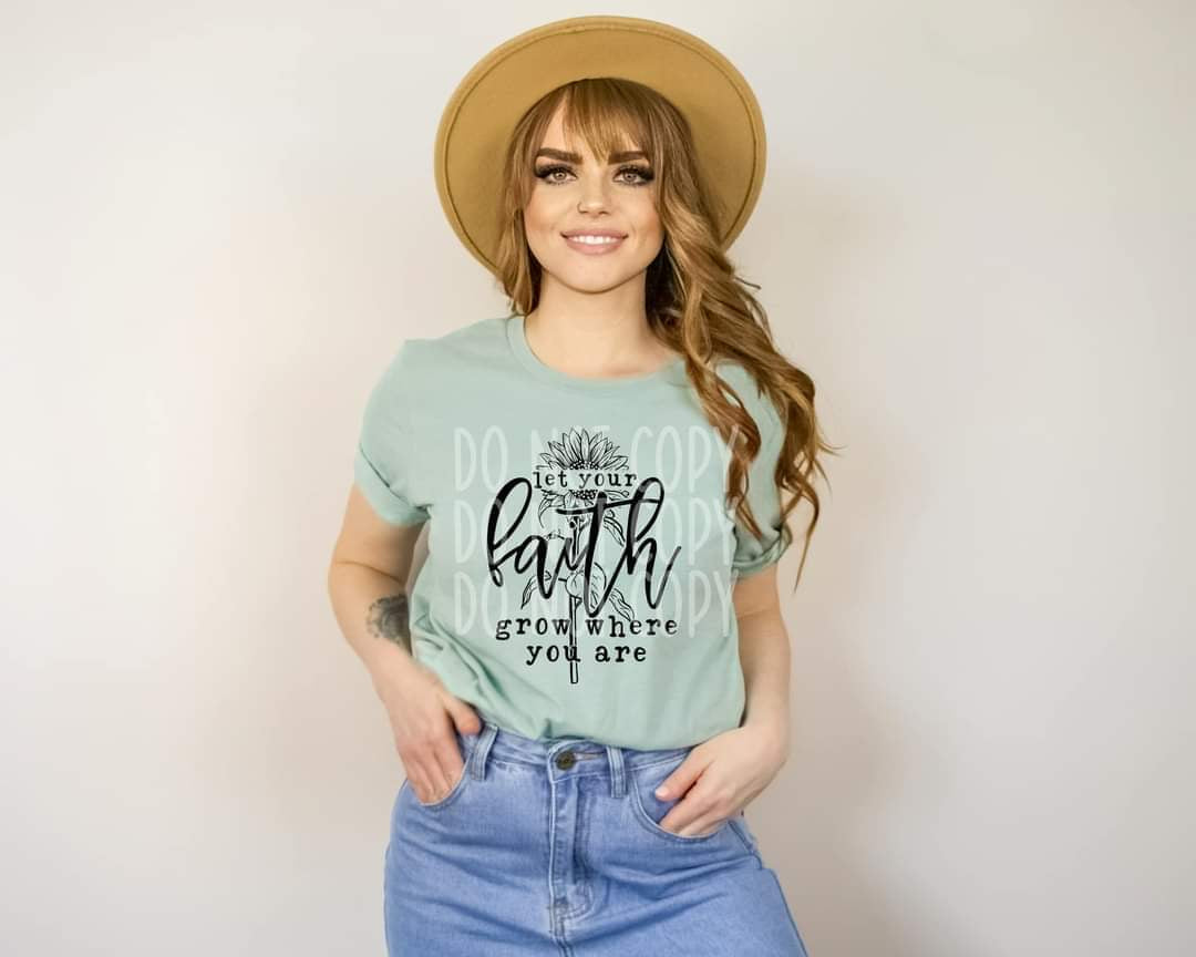 Let your faith grow where you are DTF transfer