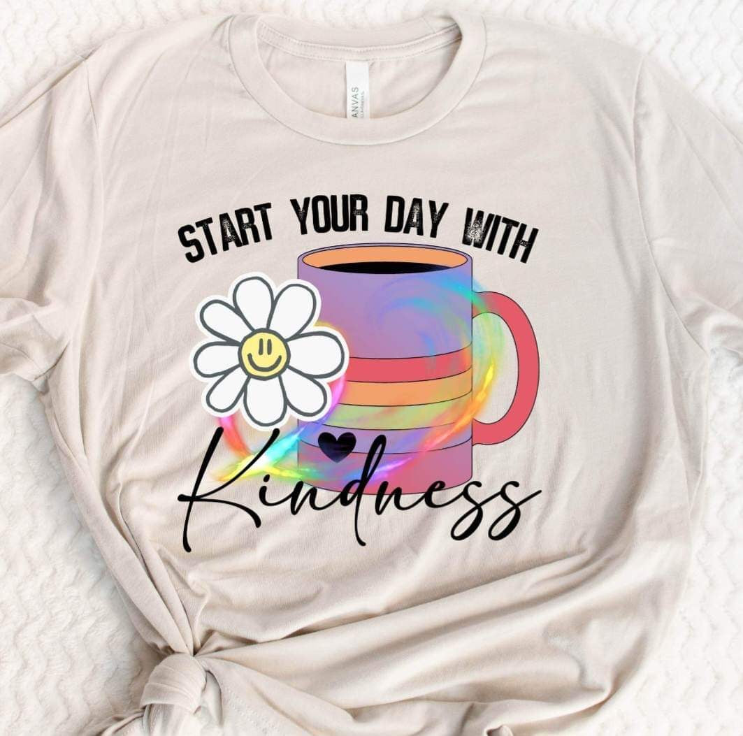 Start your day with kindness DTF transfer