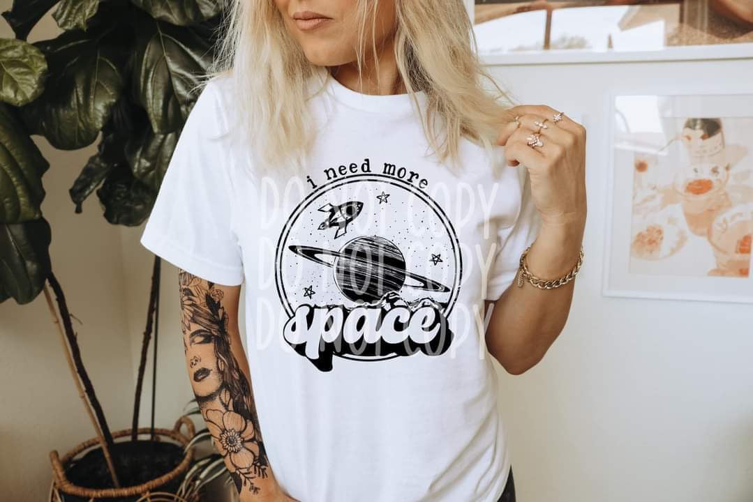 I Need More Space BLACK DTF transfer