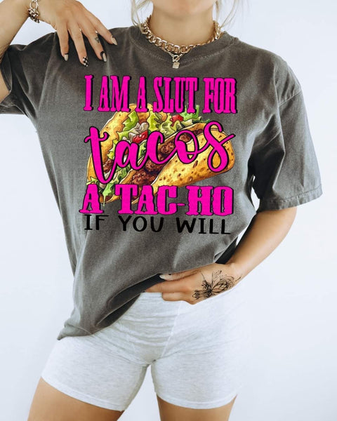 I am a slut for tacos a tac ho if you will (pink letters, taco) DTF TRANSFER