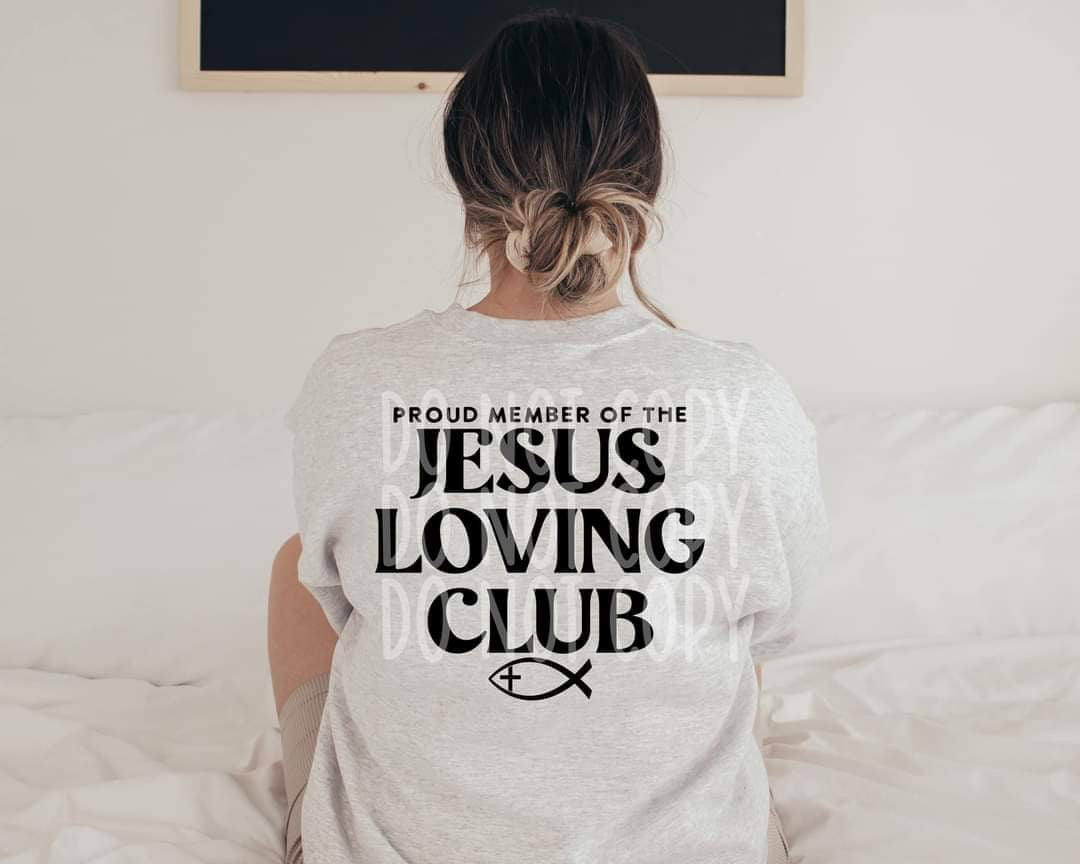 Proud member of the Jesus loving club BLACK (matching front print available) DTF transfer