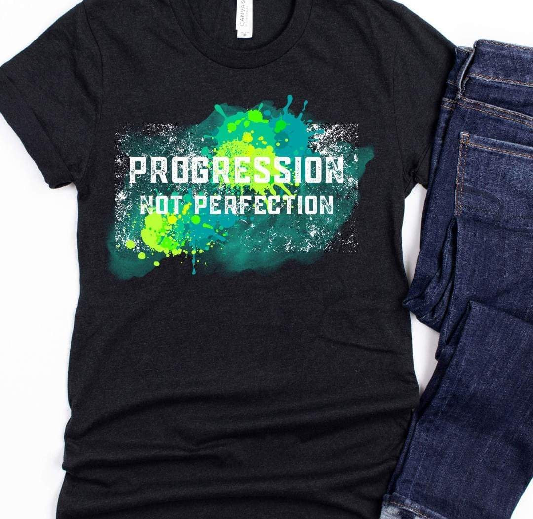 Progression not perfection DTF transfer