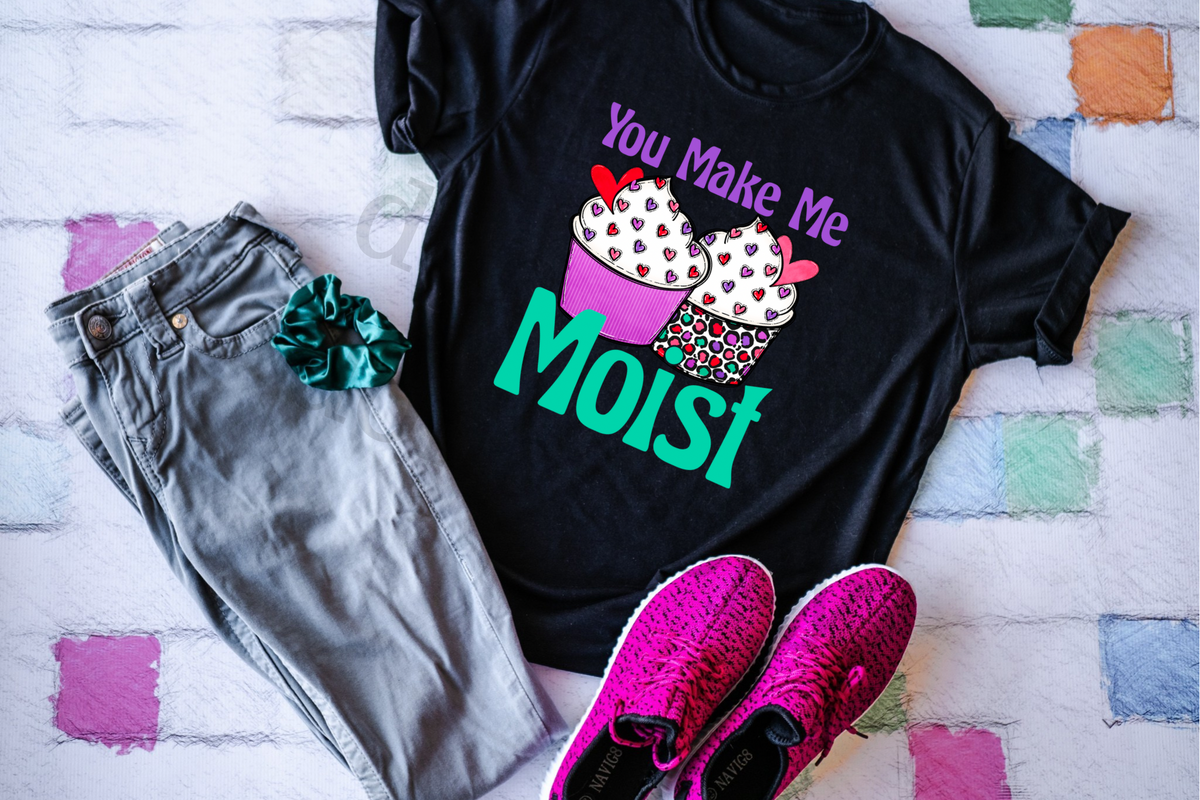 You make me moist 75400 DTF Transfer