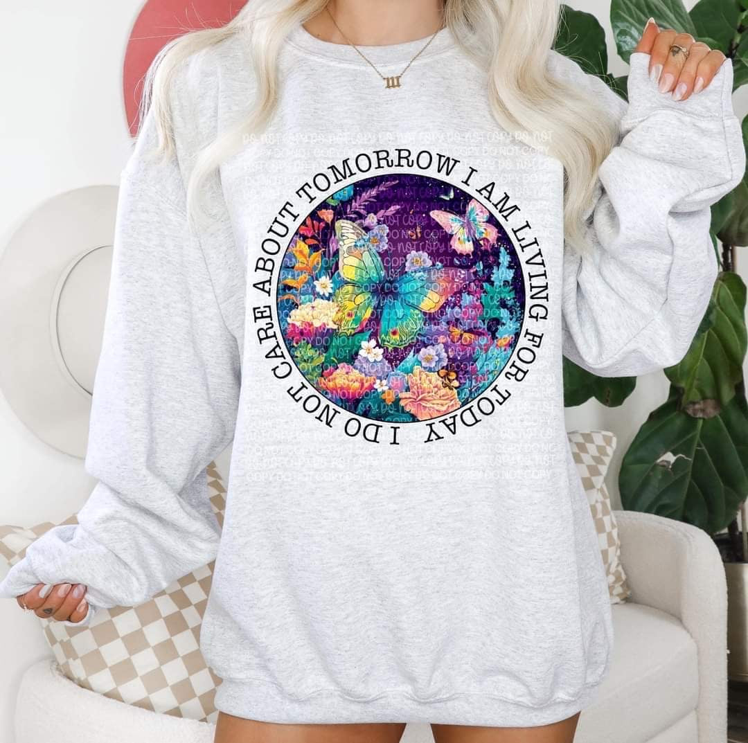 I do not care about tomorrow I am living for today (colorful circle with flowers and butterflies) DTF TRANSFER