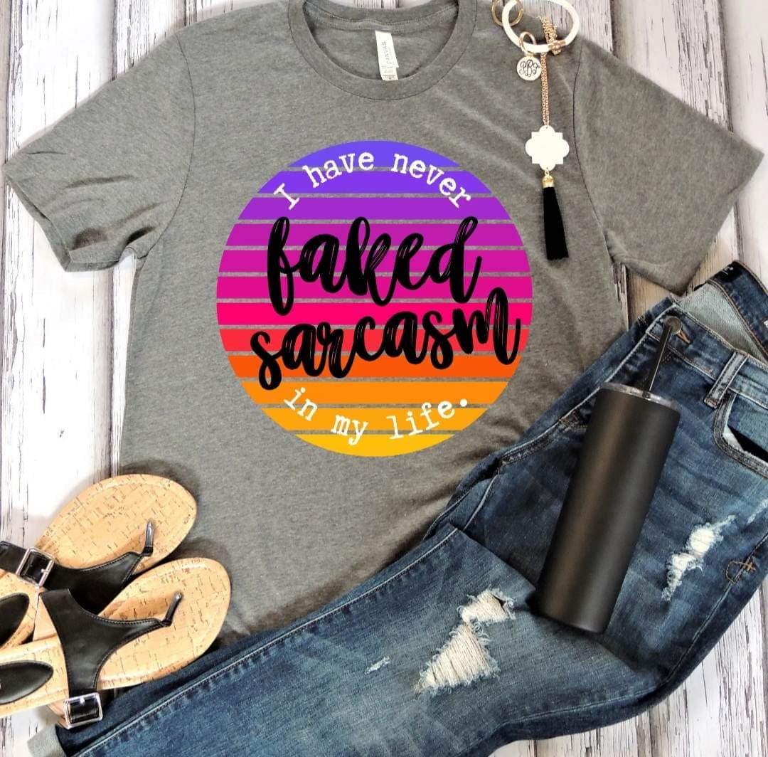 I Have Never Faked Sarcasm DTF transfer