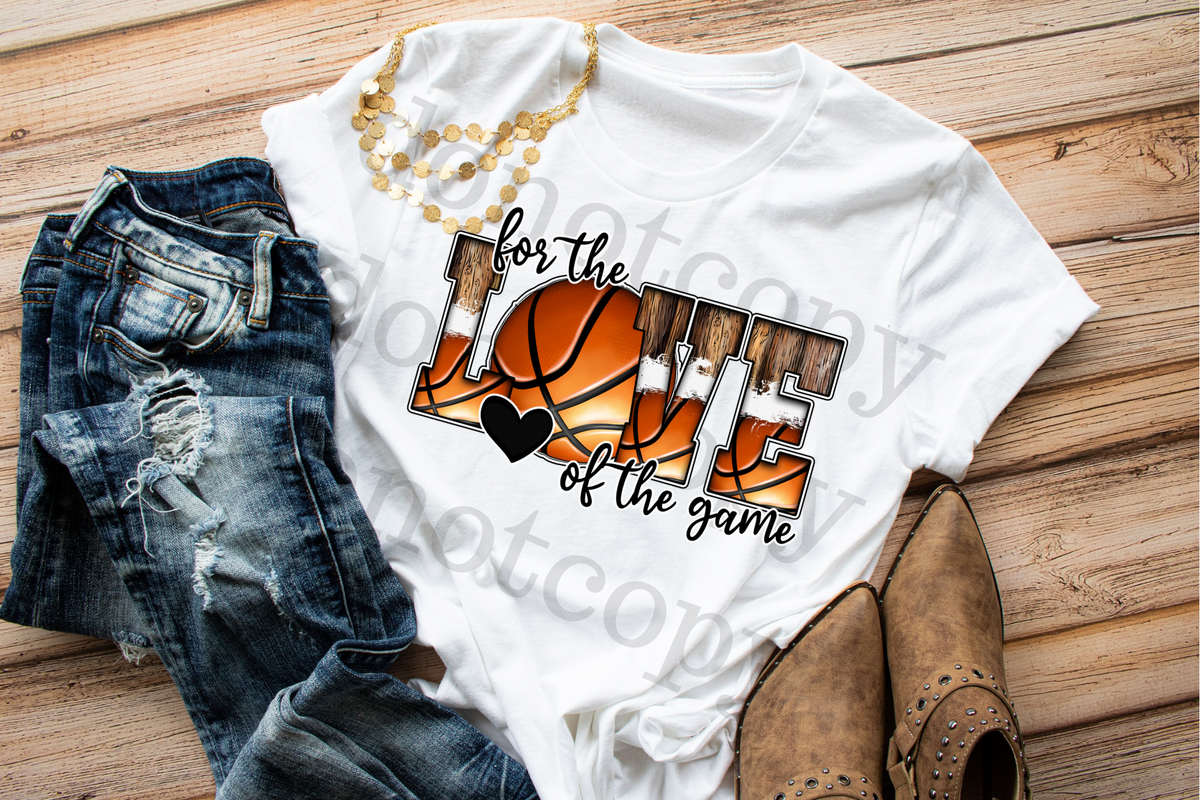 For The Love of the Game Basketball 112485 DTF TRANSFER