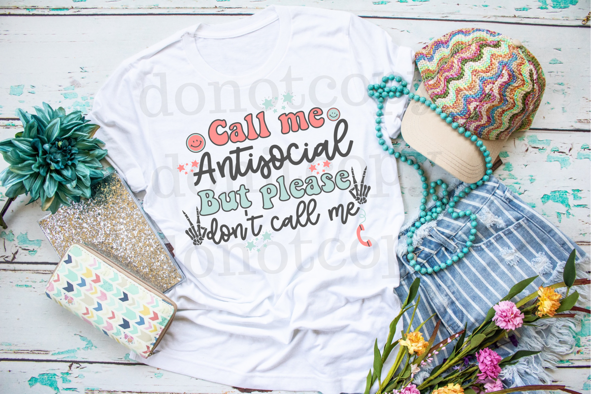 Call Me Antisocial But Please Don’t Call Me 112481 DTF Transfers