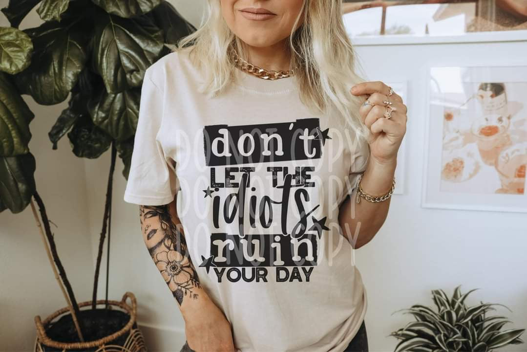 Don’t let the idiots ruin your day black block wording stars DTF  TRANSFER