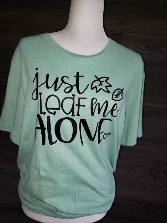 Just leaf me alone screen print transfer