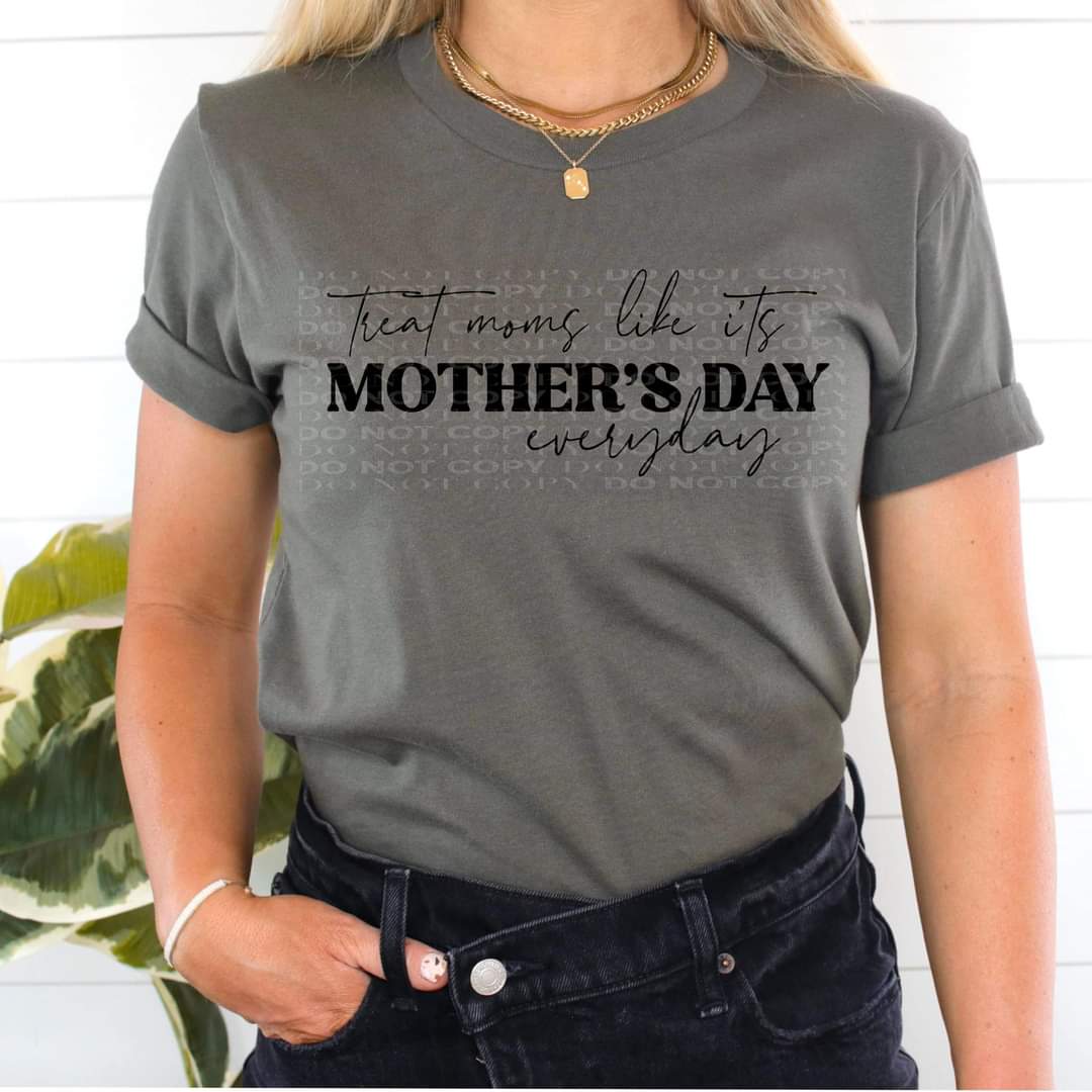 Treat Moms Like It’s Mothers Day Every Day DTF TRANSFER