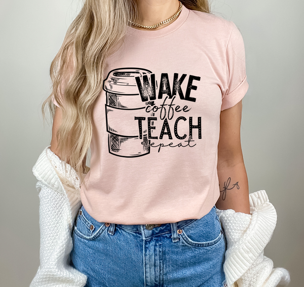 Wake Coffee Teach Repeat 576 DTF transfer