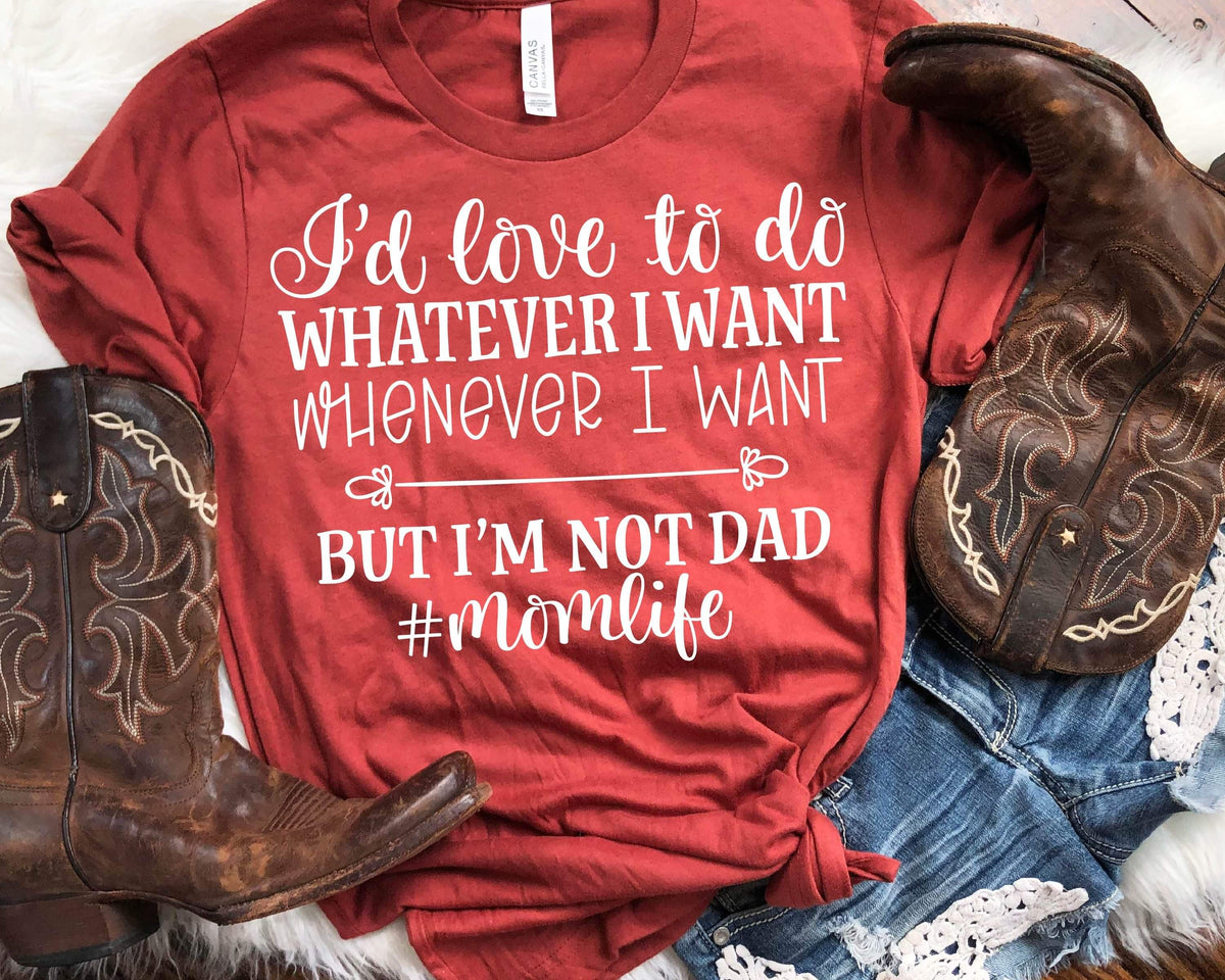 WHITE I'd love to do whatever I want #momlife screen print transfer