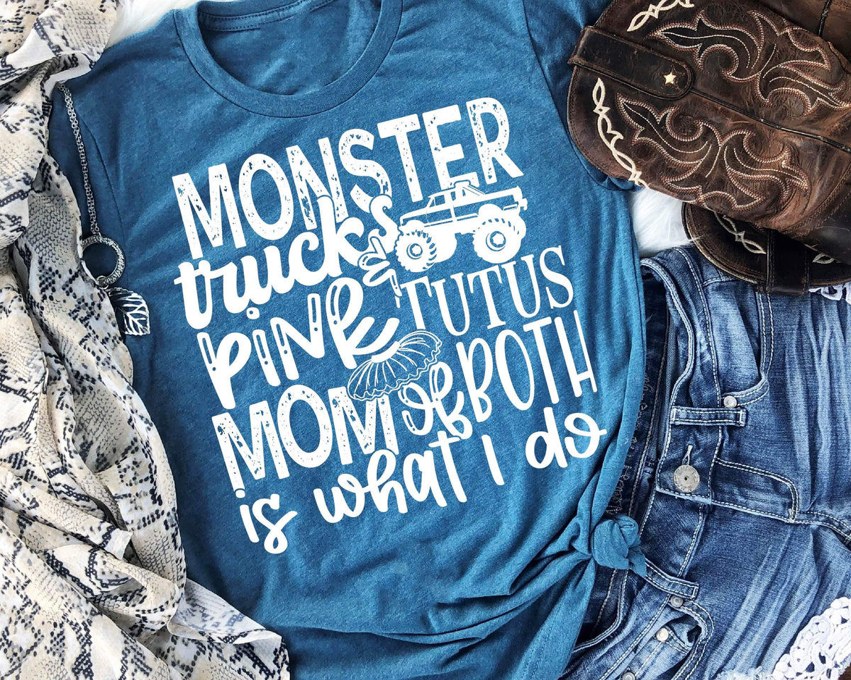 Monster trucks and pink tutus mom of both is what I do screen print transfer