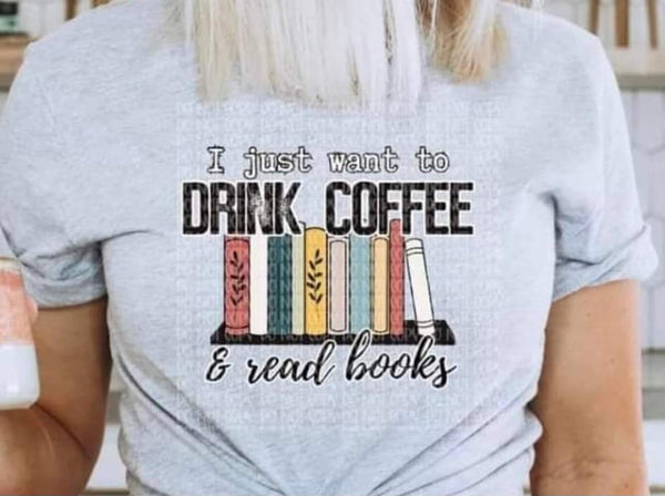 I just want to drink coffee and read books DTF TRANSFER