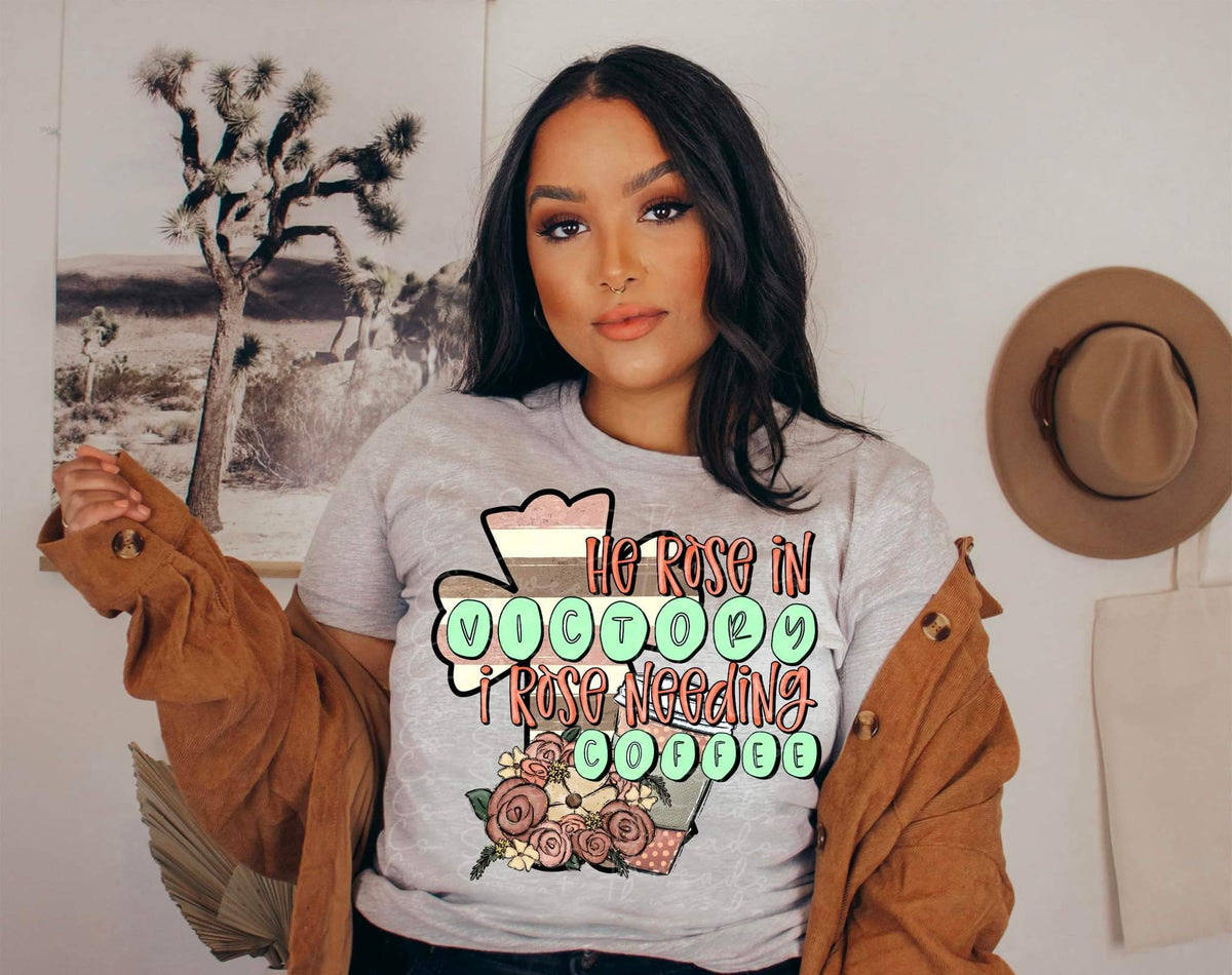 He rose in victory I rose needing coffee with cross and flowers DTF TRANSFER